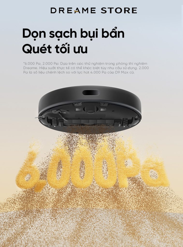 Dreame D9 Max gen 2v lực hút 6.000 Pa