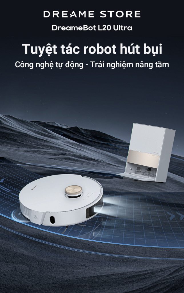 Dreame L20 Ultra - tuyệt tác robot hút bụi