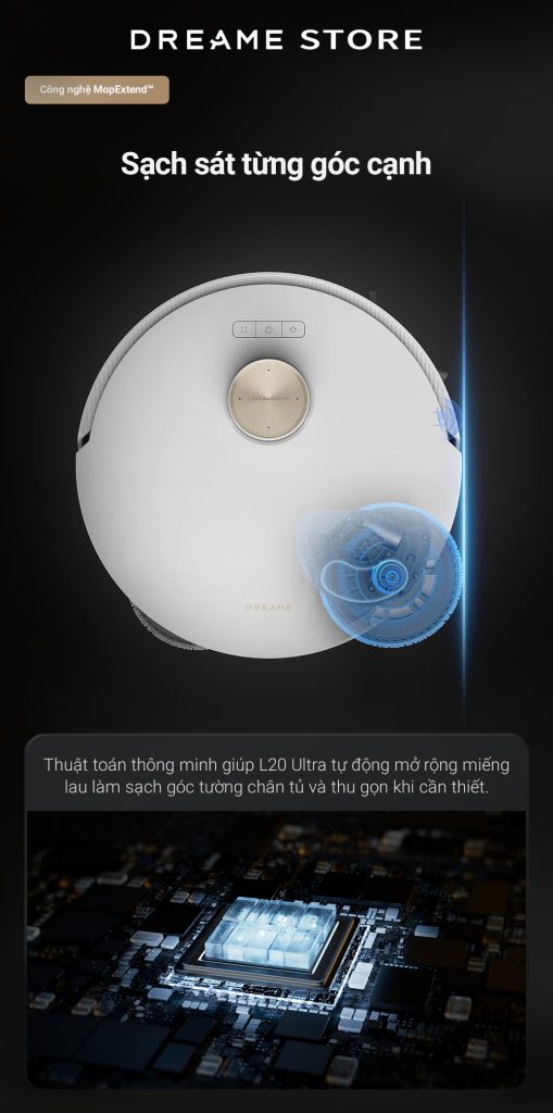 Dreame L20 Ultra - sạch sát từng góc cạnh